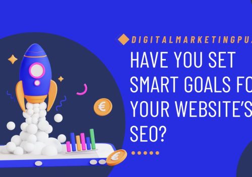 Set SMART Goals for Your Website’s SEO