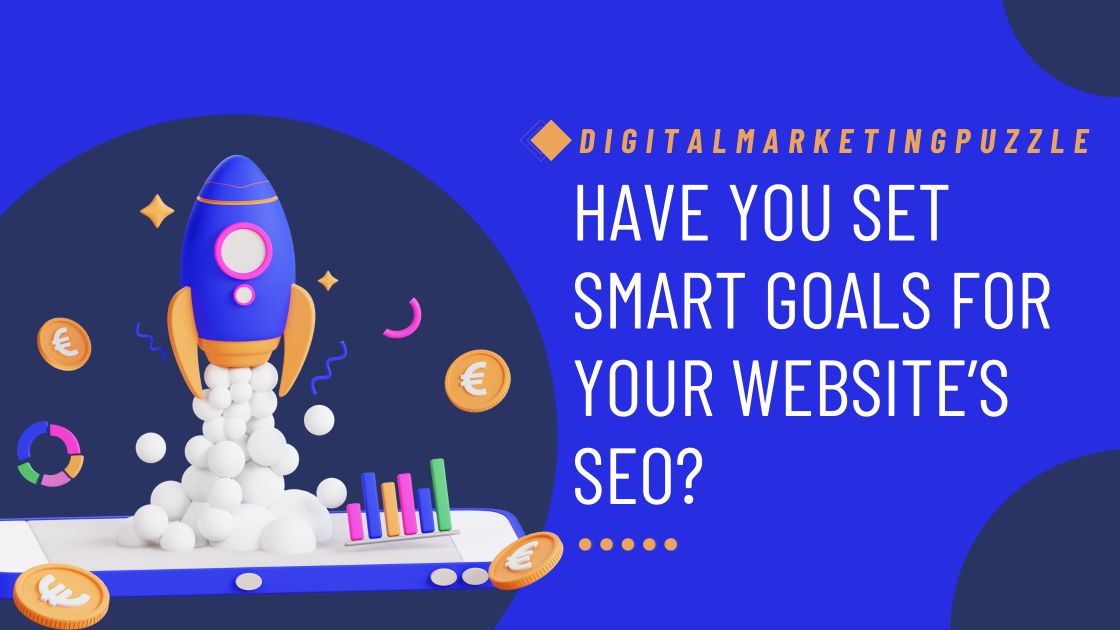 Set SMART Goals for Your Website’s SEO